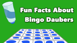 Fun Facts About Bingo Daubers